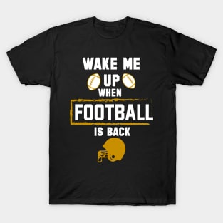 wake me up when football is back T-Shirt